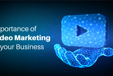 Importance of Video Marketing to your Business