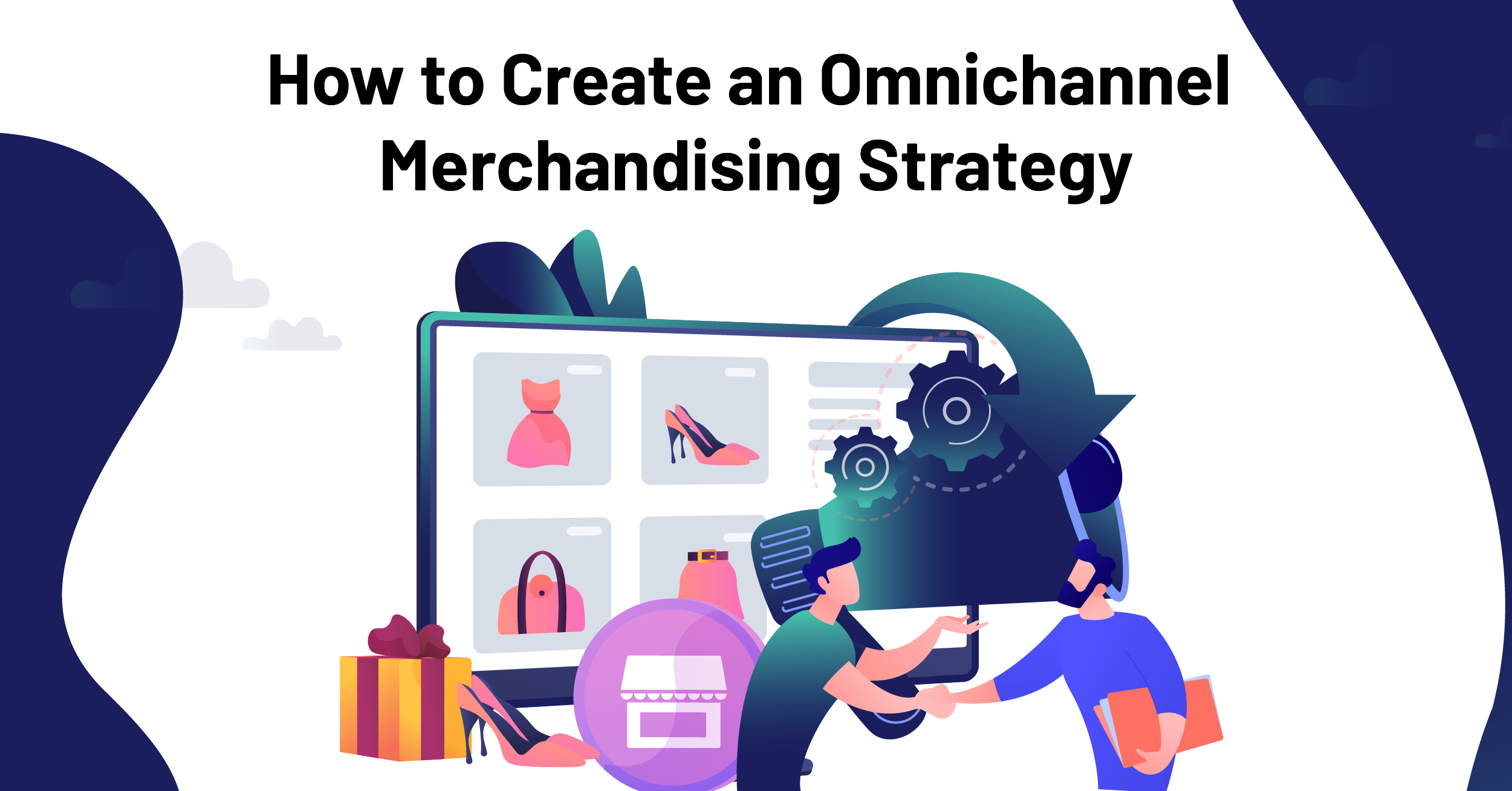 How to Create an Omnichannel Merchandising Strategy