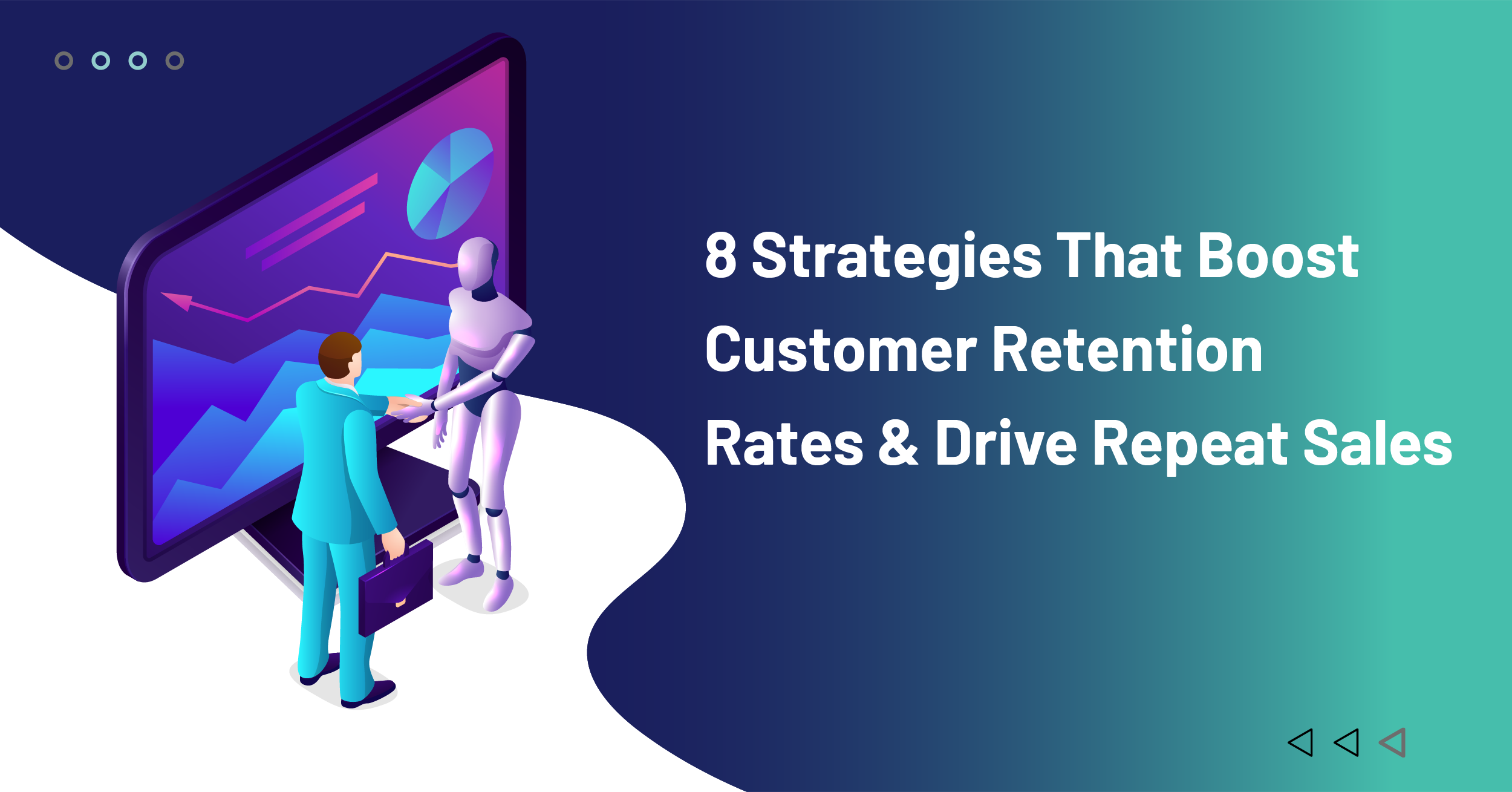 8 Strategies That Boost Customer Retention Rates & Drive Repeat Sales